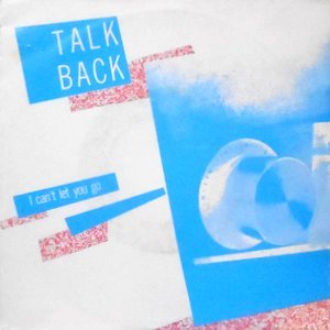 7 / TALKBACK / I CAN'T LET YOU GO / WAS I RIGHT