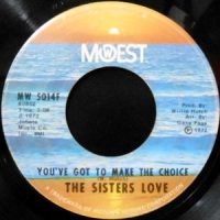 7 / SISTERS LOVE / YOU'VE GOT TO MAKE THE CHOICE / MR. FIX-IT MAN