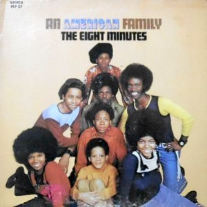 LP / THE EIGHT MINUTES / AN AMERICAN FAMILY