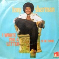 7 / TONY SHERMAN / I WROTE YOU A LETTER / I'LL BE THERE