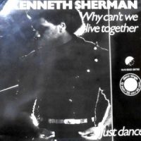 12 / KENNETH SHERMAN / WHY CAN'T WE LIVE TOGETHER / JUST DANCE