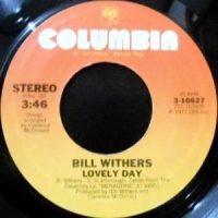 7 / BILL WITHERS / LOVELY DAY / IT AIN'T BECAUSE OF ME BABY