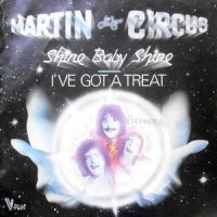 7 / MARTIN CIRCUS / SHINE BABY SHINE / I'VE GOT A TREAT