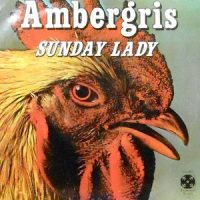 7 / AMBERGRIS / SUNDAY LADY