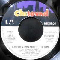 7 / GENE CHANDLER / TOMORROW I MAY NOT FEEL THE SAME / GIVE ME THE CUE