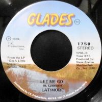 7 / LATIMORE / LET ME GO / DIG A LITTLE DEEPER