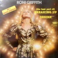 12 / RONI GRIFFITH / (THE BEST PART OF) BREAKING UP / DESIRE