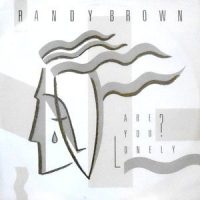 12 / RANDY BROWN / ARE YOU LONELY?