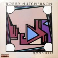 LP / BOBBY HUTCHERSON / GOOD BAIT