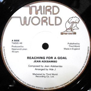 12 / JEAN ADEBAMBO / REACHING FOR A GOAL / I WANT TO MAKE IT WITH YOU