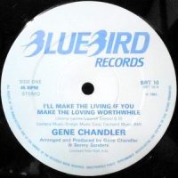12 / GENE CHANDLER / I'LL MAKE THE LIVING IF YOU MAKE THE LOVING WORTHWHILE