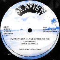 12 / CAROL CAMPBELL / EVERYTHING I LOVE SEEMS TO DIE