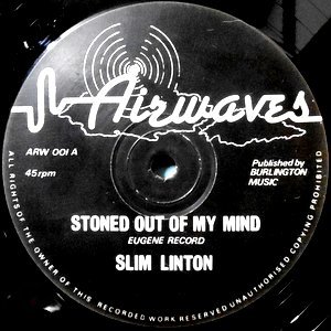 12 / SLIM LINTON / STONED OUT OF MY MIND