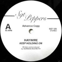 12 / HAYWIRE / KEEP HOLDING ON