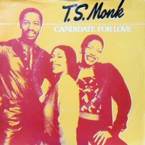 7 / T.S. MONK / CANDIDATE FOR LOVE