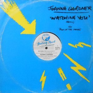 12 / JOANNA GARDNER / WATCHING YOU ( EXTENDED REMIX) / PICK UP THE PIECES