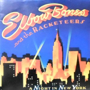 7 / ELBOW BONES AND THE RACKETEERS / A NIGHT IN NEW YORK