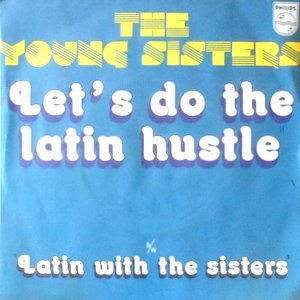 7 / YOUNG SISTERS / LET'S DO THE LATIN HUSTLE / LATIN WITH THE SISTERS