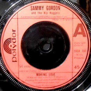 7 / SAMMY GORDON AND THE HIP HUGGERS / MAKING LOVE / (PART 2)