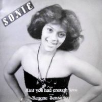 12 / SONIE / AIN'T YOU HAD ENOUGH LOVE / REGGAE SENSATION