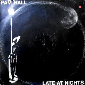 12 / PAM HALL / LATE AT NIGHTS