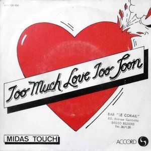 7 / MIDAS TOUCH / TOO MUCH LOVE TOO SOON / GOTTA GET BACK TO YOU