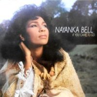 LP / NAYANKA BELL / IF YOU CAME TO GO