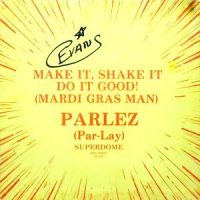 12 / PARLEZ / MAKE IT, SHAKE IT DO IT GOOD!