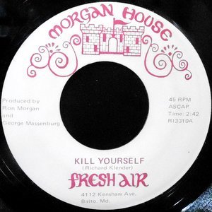 7 / FRESH AIR / KILL YOURSELF / JUST DON'T CARE