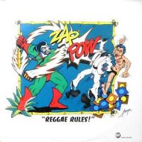 LP / ZAP-POW / REGGAE RULES