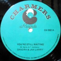 12 / SANDRA & JAH LARRY / YOU'RE STILL WAITING