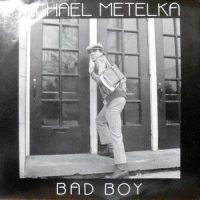 7 / MICHAEL METELKA / BAD BOY / RUNAWAY