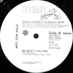 12 / DENIE CORBETT & STATION BREAK / BE WHAT YOU ARE / YOU PUT THE MUSIC IN ME