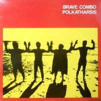 LP / BRAVE COMBO / POLKATHARSIS