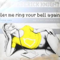 12 / FREDERICK KNIGHT / LET ME RING YOUR BELL AGAIN / WHEN IT AIN'T RIGHT WITH MY BABY