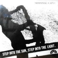 LP/ SANDOVAL AND SPYE / STEP INTO THE SUN STEP INTO THE LIGHT