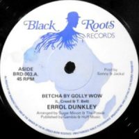 12 / ERROL DUNKLEY / BETCHA BY GOLLY WOW