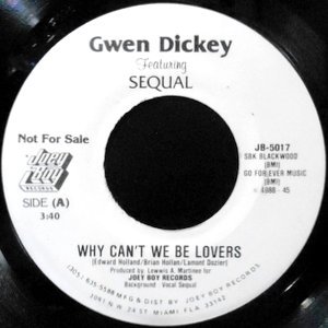 7 / GWEN DICKEY FEATURING SEQUAL / WHY CAN'T WE BE LOVERS