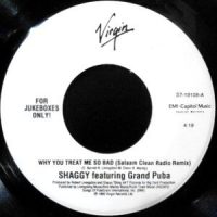 7 / SHAGGY FEATURING GRAND PUBA / WHY YOU TREAT ME SO BAD (SALAAM CLEAN RADIO MIX)