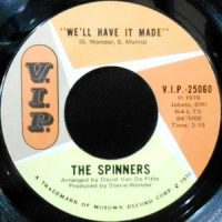 7 / SPINNERS / WE'LL HAVE IT MADE