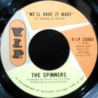 7 / SPINNERS / WE'LL HAVE IT MADE