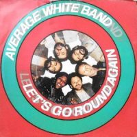 7 / AVERAGE WHITE BAND / LET'S GO ROUND AGAIN