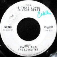 7 / PATTI AND THE LOVELITES / IS THAT LOVIN' IN YOUR HEART