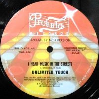 12 / UNLIMITED TOUCH / I HEAR MUSIC IN THE STREETS