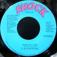 7 / C. B. OVERTON / SUPERSTAR LADY / WHEN IT RAINS IT POURS