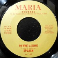 7 / SPLASH / OH WHAT A SHAME