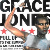 12 / GRACE JONES / MUSCLEMIX / PULL UP TO THE BUMPER (REMIX) / LAVIE EN ROSE