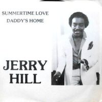 7 / JERRY HILL / SUMMERTIME LOVE / DADDY'S HOME