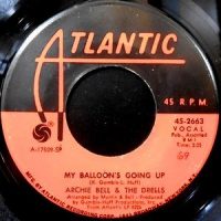 7 / ARCHIE BELL & THE DRELLS / MY BALLOON'S GOING UP / GIVING UP DANCING