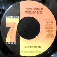 7 / GEATER DAVIS / WHY DOES IT HURT SO BAD / LONG COLD WINTER